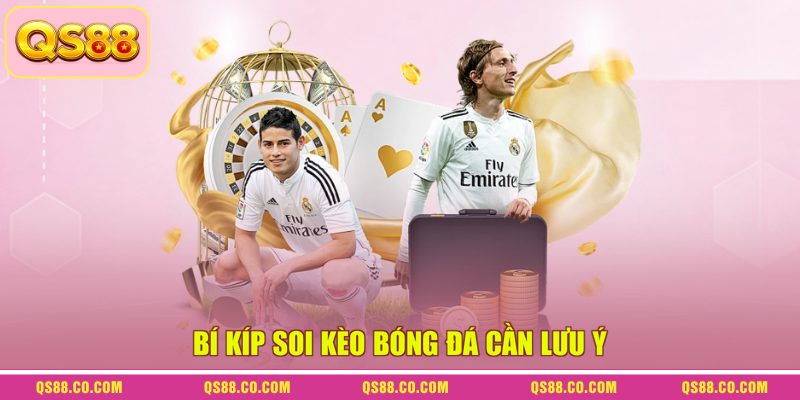 Bí kíp soi kèo bóng đá cần lưu ý 