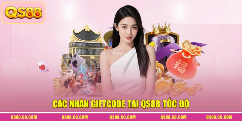 Giftcode QS88 - Hướng Dẫn Nhận Và Sử Dụng Quà Từ Nhà Cái 2 Các nhận Giftcode tại QS88 tốc độ