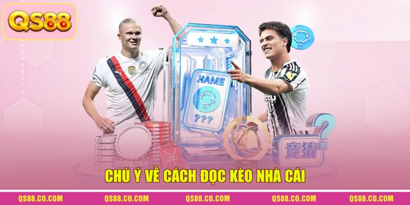 Cách Đọc Kèo Nhà Cái - Hướng Dẫn Nhận Định Cá Cược 2026 3 Chú ý về cách đọc kèo nhà cái