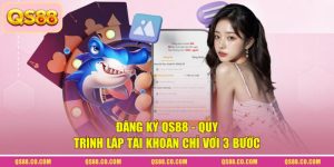 Đăng Ký QS88 - Quy Trình Lập Tài Khoản Chỉ Với 3 Bước