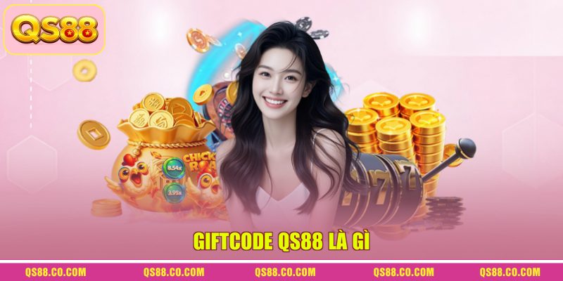 Giftcode QS88 - Hướng Dẫn Nhận Và Sử Dụng Quà Từ Nhà Cái 1 Giftcode QS88 là gì