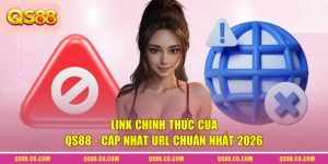 Link Chính Thức Của QS88 - Cập Nhật URL Chuẩn Nhất 2026