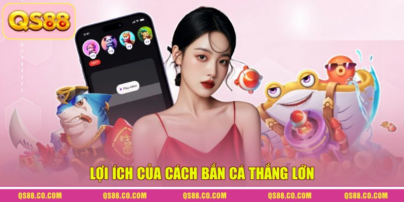Cách Bắn Cá Thắng Lớn - Bí Kíp Săn Thưởng Dưới Đại Dương 1 Lợi ích của cách bắn cá thắng lớn