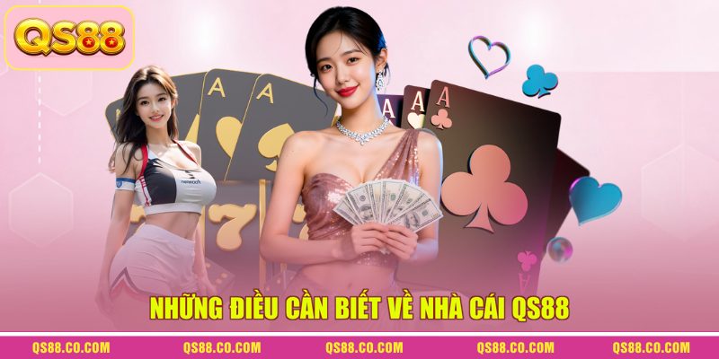 Những điều cần biết về nhà cái QS88