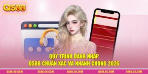 Quy Trình Đăng Nhập QS88 Chuẩn Xác Và Nhanh Chóng 2026