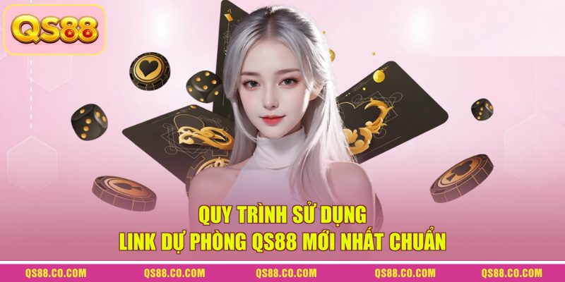 Link Dự Phòng QS88 Mới Nhất - Cách Vào An Toàn Chuẩn 2026 3 Quy trình sử dụng link dự phòng QS88 mới nhất chuẩn