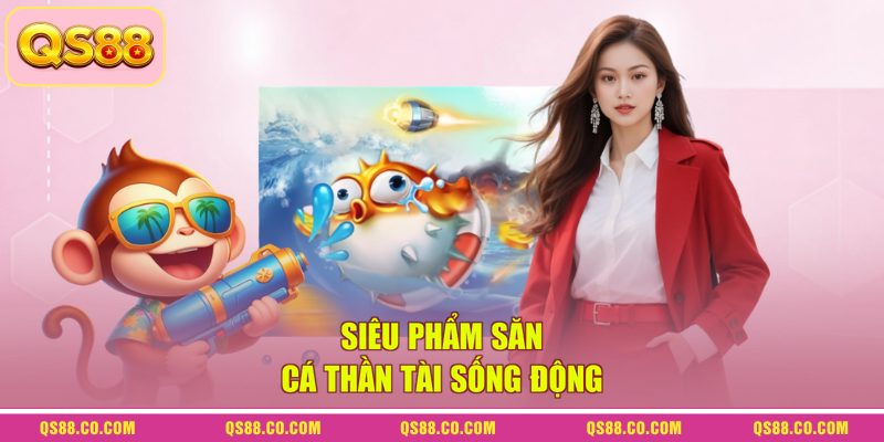Siêu phẩm săn cá Thần Tài sống động Siêu phẩm săn cá Thần Tài sống động