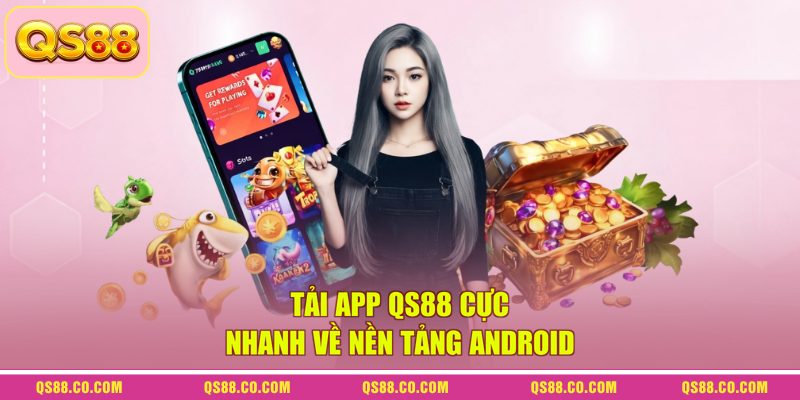 Tải App QS88 - Hướng Dẫn Quy Trình Nhanh Gọn Cho Newbie 3 Tải app QS88 cực nhanh về nền tảng Android