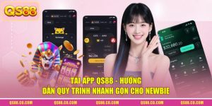 Tải App QS88 - Hướng Dẫn Quy Trình Nhanh Gọn Cho Newbie