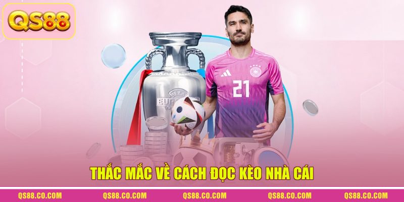 Cách Đọc Kèo Nhà Cái - Hướng Dẫn Nhận Định Cá Cược 2026 4 Thắc mắc về cách đọc kèo nhà cái