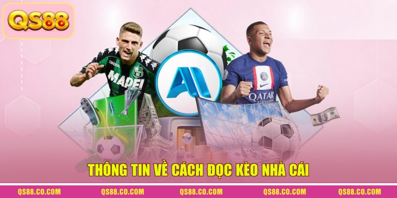 Cách Đọc Kèo Nhà Cái - Hướng Dẫn Nhận Định Cá Cược 2026 1 Thông tin về cách đọc kèo nhà cái