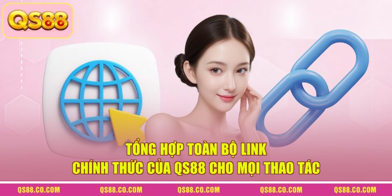 Link Chính Thức Của QS88 - Cập Nhật URL Chuẩn Nhất 2026 3 Tổng hợp toàn bộ link chính thức của QS88 cho mọi thao tác