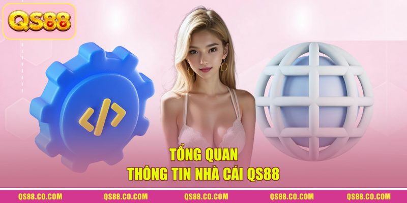 Link Chính Thức Của QS88 - Cập Nhật URL Chuẩn Nhất 2026 1 Tổng quan thông tin nhà cái QS88