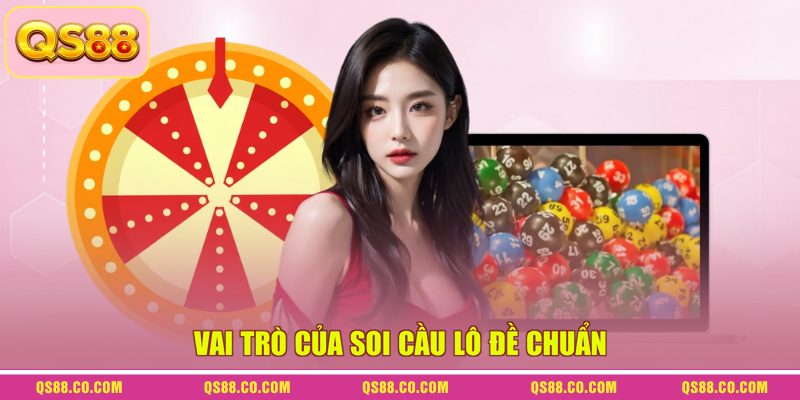 Soi Cầu Lô Đề Chuẩn - Phương Pháp Dự Đoán Mới Nhất 2026 2 Vai trò của soi cầu lô đề chuẩn
