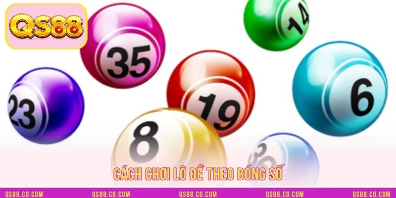 Cách chơi lô đề theo bóng số