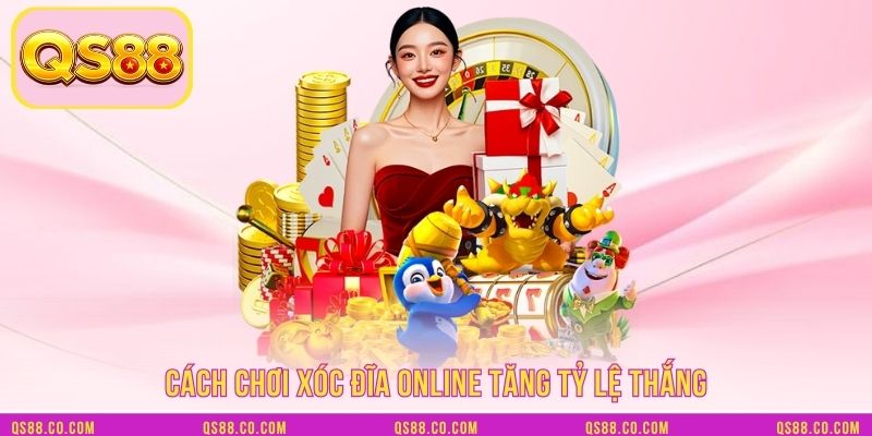 Cách chơi xóc đĩa online tăng tỷ lệ thắng