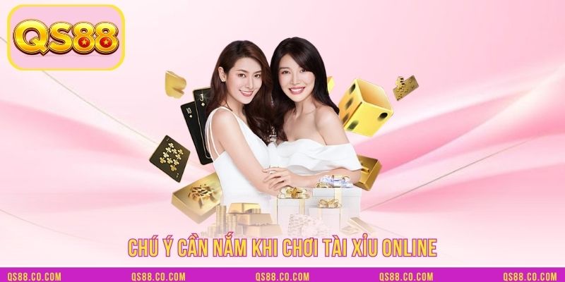 Chú ý cần nắm khi chơi tài xỉu online