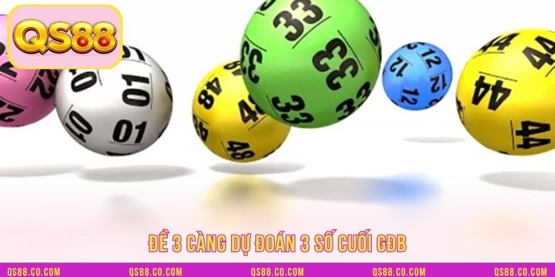 Đề 3 càng dự đoán 3 số cuối GĐB