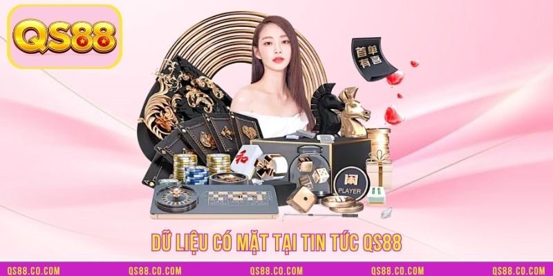Dữ liệu có mặt tại tin tức QS88 Dữ liệu có mặt tại tin tức QS88