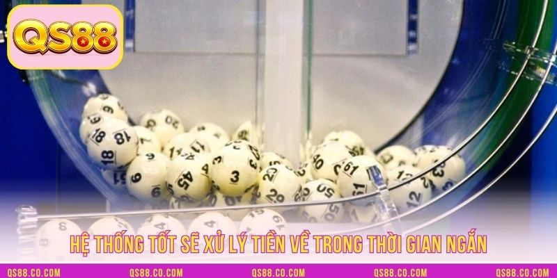 Hệ thống tốt sẽ xử lý tiền về trong thời gian ngắn