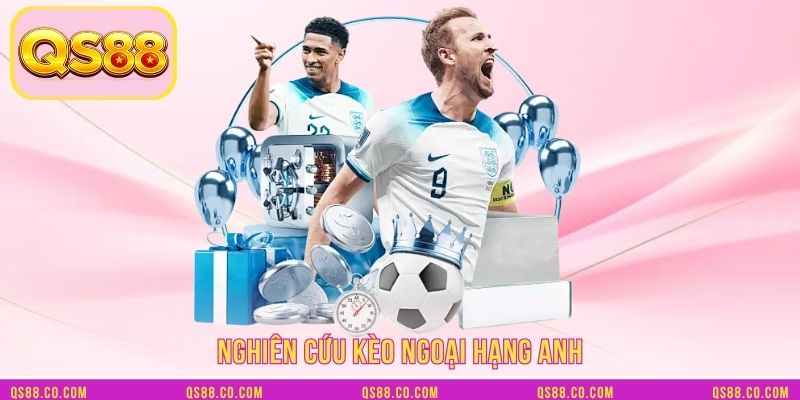 Nghiên cứu kèo ngoại hạng Anh