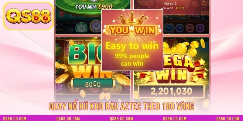 Quay nổ hũ kho báu AZTEC theo 100 vòng Quay nổ hũ kho báu AZTEC theo 100 vòng