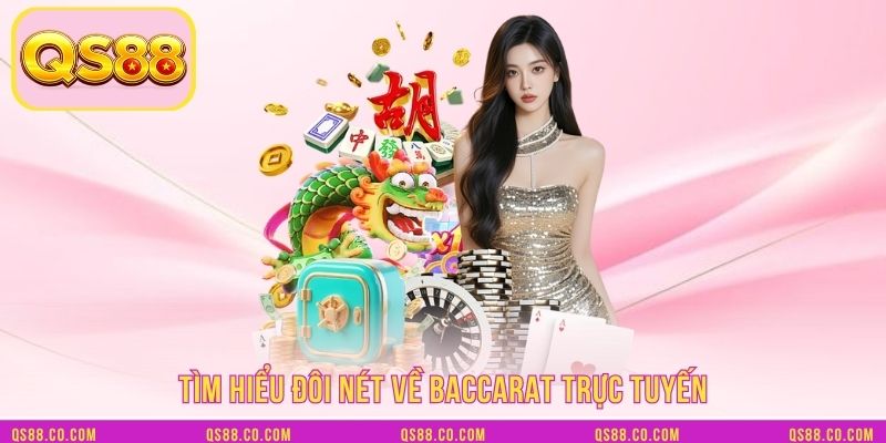 Tìm hiểu đôi nét về baccarat trực tuyến Tìm hiểu đôi nét về baccarat trực tuyến