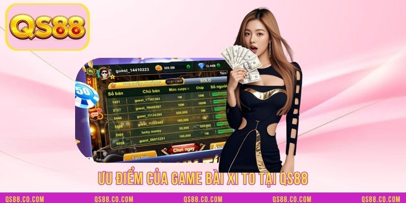Ưu điểm của game bài xì tố tại QS88 Ưu điểm của game bài xì tố tại QS88